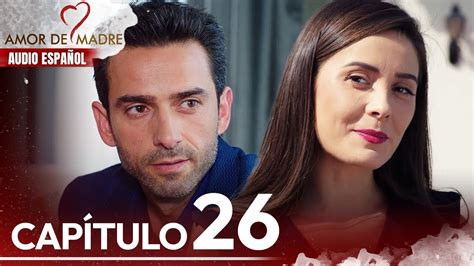 amor de madre capitulo 26|Amor De Madre LETRA .